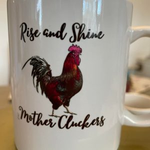 Rise and shine mother cluckers